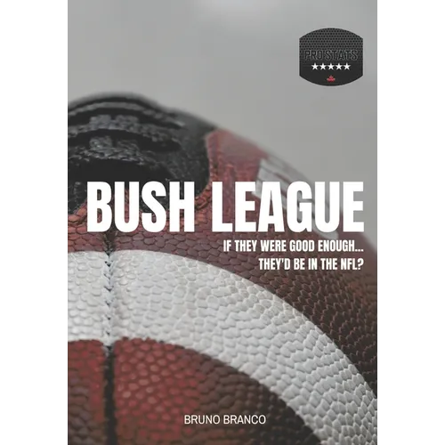Bush League: If they were good enough...They'd be in the NFL?