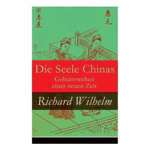 Die Seele Chinas - Geburtswehen einer neuen Zeit