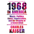 Nineteen Sixty-Eight in America: Music, Politics, Chaos, Counterculture, and the Shaping of a Generation