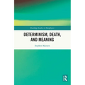Determinism, Death, and Meaning