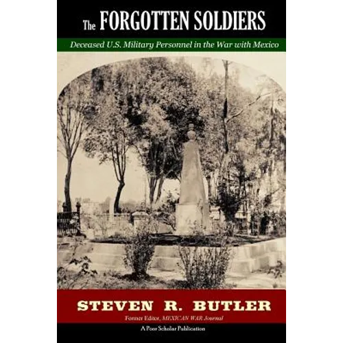 The Forgotten Soldiers: Deceased U.S. Military Personnel in the War with Mexico