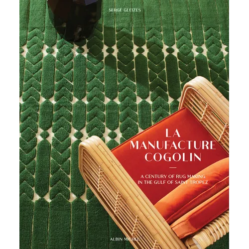 Manufacture Cogolin: A Century of Rug Making in the Gulf of Saint Tropez