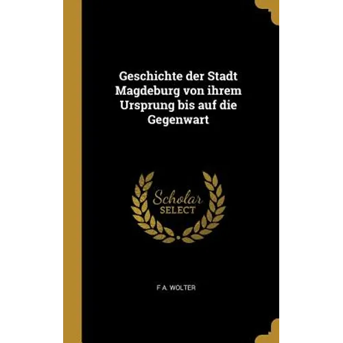 Geschichte der Stadt Magdeburg von ihrem Ursprung bis auf die Gegenwart