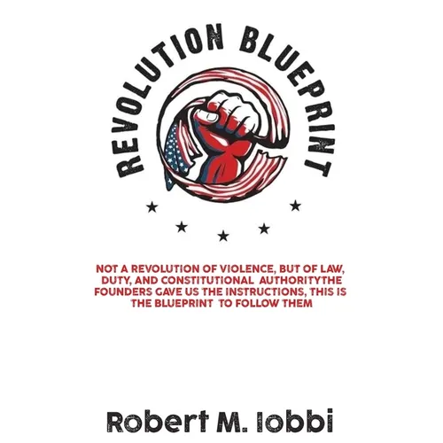 Revolution Blueprint: Not a revolution of violence, but of law, duty, and constitutional authority