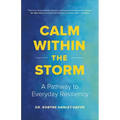 Calm Within the Storm: A Pathway to Everyday Resiliency