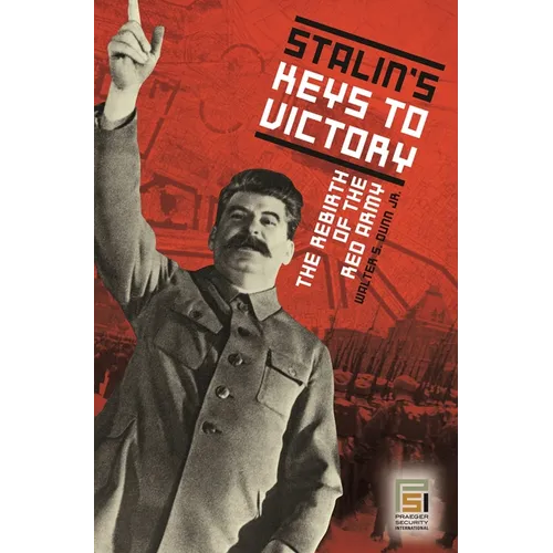 Stalin's Keys to Victory: The Rebirth of the Red Army