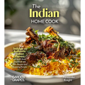The Indian Home Cook: Indulge in Authentic Indian Flavors - A South Asian Cookbook with 100+ Recipes and Stunning Pictures