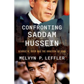 Confronting Saddam Hussein: George W. Bush and the Invasion of Iraq
