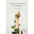 The Body is No More Than a Greening Thing