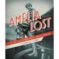 Amelia Lost: The Life and Disappearance of Amelia Earhart