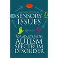 Sensory Issues for Adults with Autism Spectrum Disorder