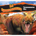 Le Tyrannosaure/Tyrannosaurus Rex (French)