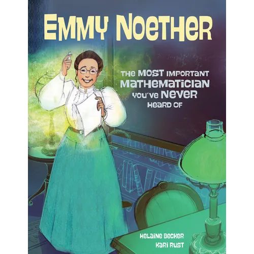 Emmy Noether: The Most Important Mathematician You've Never Heard of