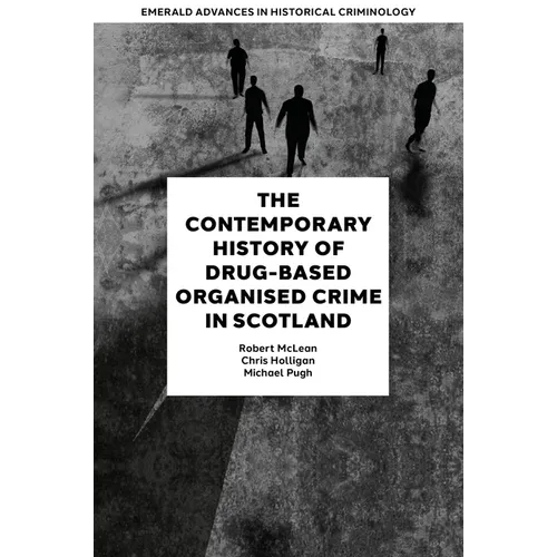 The Contemporary History of Drug-Based Organised Crime in Scotland
