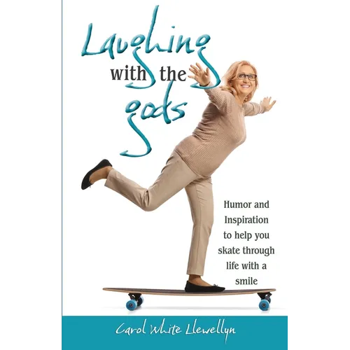 Laughing with the gods: Humor and inspiration to help you skate through life with a smile