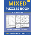 Mixed Puzzles Book For Adults - Word Search, Sudoku: 100+ Large Print Puzzles For Adults & Seniors (Vol 3)