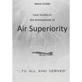 Case Studies in the Achievement of Air Superiority