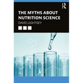 The Myths About Nutrition Science