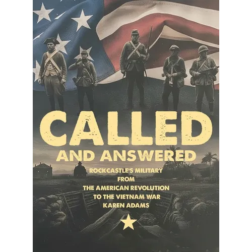 Called And Answered: Rockcastle's Military From The American Revolution To The Vietnam War