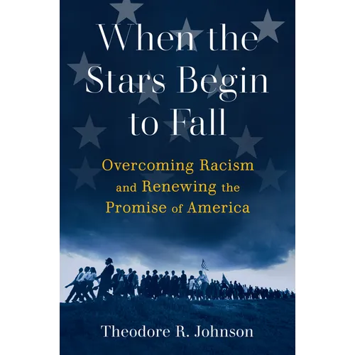 When the Stars Begin to Fall: Overcoming Racism and Renewing the Promise of America