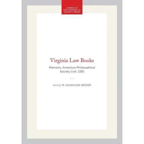 Virginia Law Books: Memoirs, American Philosophical Society (Vol. 239)