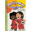 April & Mae and the Soccer Match: The Tuesday Book
