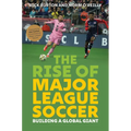 The Rise of Major League Soccer: Building a Global Giant