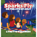 Sparks Fly on the 4th of July