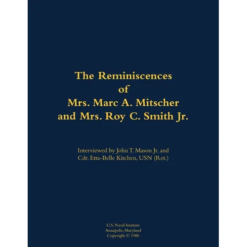 The Reminiscences of Mrs. Marc A. Mitscher and Mrs. Roy C. Smith Jr.: 1890-1982; 1892-1987