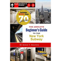 The Absolute Beginner's Guide to the New York Subway