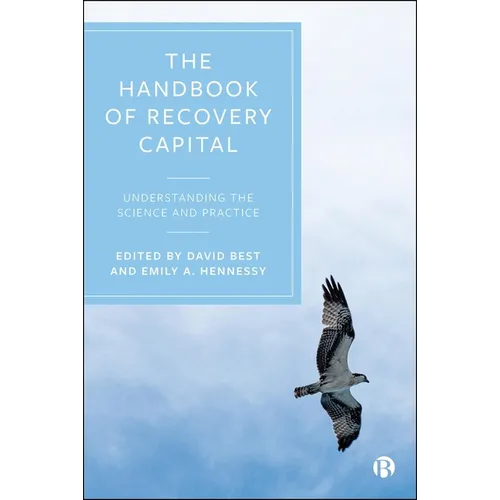 The Handbook of Recovery Capital: Understanding the Science and Practice