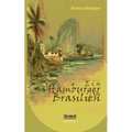 Ein Hamburger in Brasilien: Eine Reise im Jahr 1898. Mit farbigen Abbildungen
