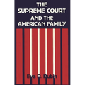 The Supreme Court and the American Family: Ideology and Issues
