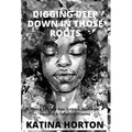Digging Deep Down in Those Roots: Poetry of Black Hair, Culture, Resilience, Personal & Collective Trauma