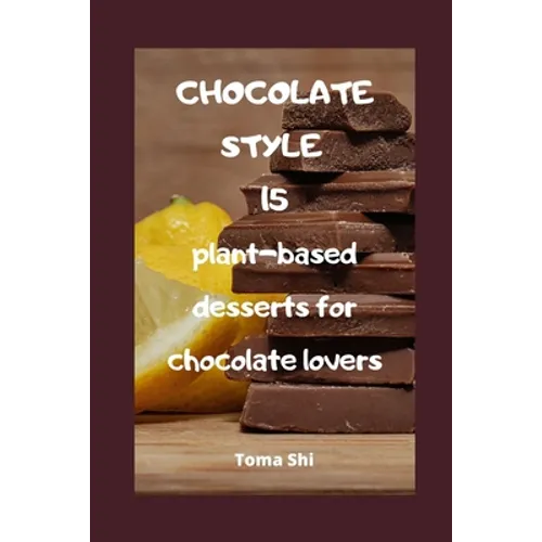 Chocolate style. 15 plant-based desserts for chocolate lovers.: Fully raw!