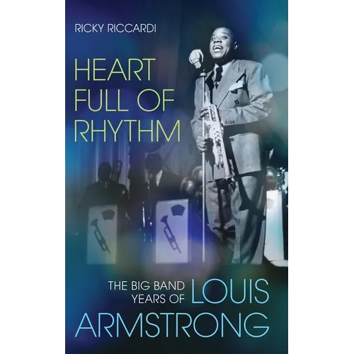 Heart Full of Rhythm: The Big Band Years of Louis Armstrong