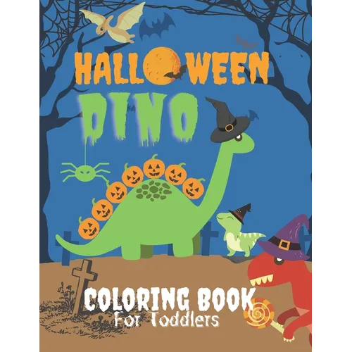 Dino Halloween Coloring Book for Toddlers: Cute Dinosaurs in Large Print with Spooky Costumes, Pumpkins, Hats, Bag of Treats and Monsters ( Fun and Cr