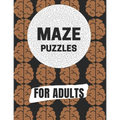 Maze Puzzles For Adult: Maze brain game, Maze puzzles with solutions, Maze puzzles book for adults