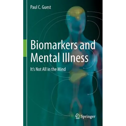 Biomarkers and Mental Illness: It's Not All in the Mind