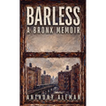 Barless: A Bronx Memoir