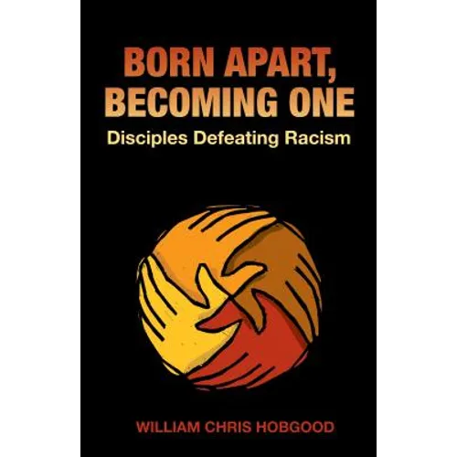 Born Apart, Becoming One: Disciples Defeating Racism