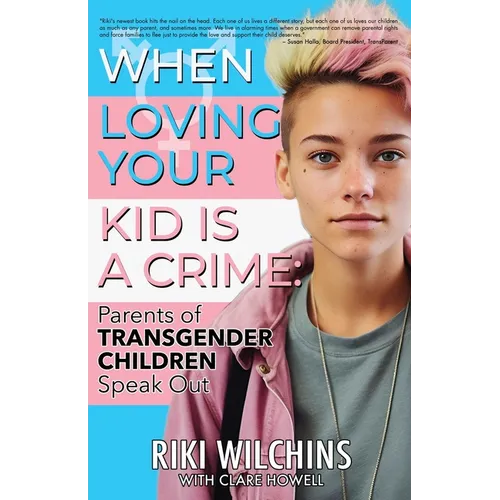 When Loving Your Kid is a Crime: Parents of Transgender Children Speak Out