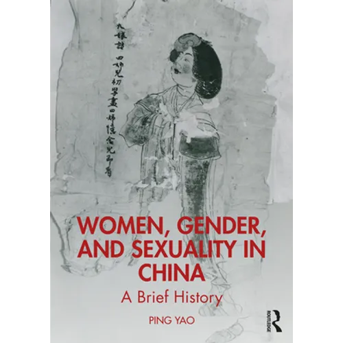 Women, Gender, and Sexuality in China: A Brief History