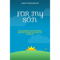 For My Son: Encouraging and Inspiring Quotes to Make the Most of Your Day