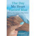 The Day My Heart Turned Blue: Healing after the Loss of My Mother