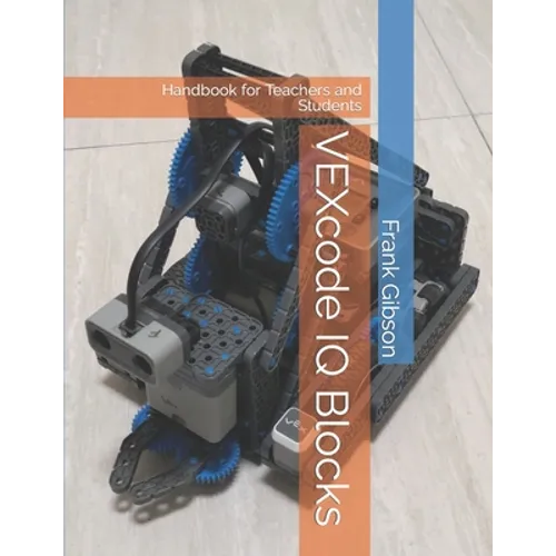 VEXcode IQ - Blocks: Handbook for Robotics Teachers and Students