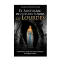 El Santuario de Nuestra Señora de Lourdes: La Historia y Legado del Centro de Milagros de la Iglesia Católica