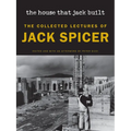 The House That Jack Built (New Edition): The Collected Lectures of Jack Spicer