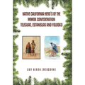 Native California Hero's of the Miwok Confederation Teleguac, Estanislas and Yolosko