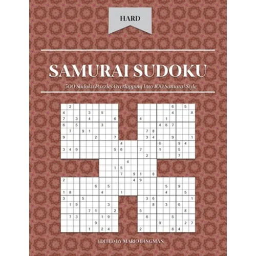 Samurai Sudoku: 500 Sudoku Puzzles Overlapping Into 100 Samurai Style: Hard Level